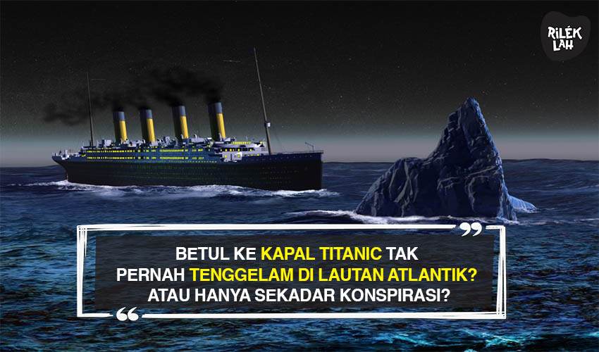 Betul Ke Kapal Titanic Tak Pernah Tenggelam di Lautan 
