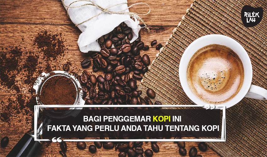 Bagi Penggemar Kopi Ini Fakta Yang Perlu Anda Tahu Tentang Kopi ...