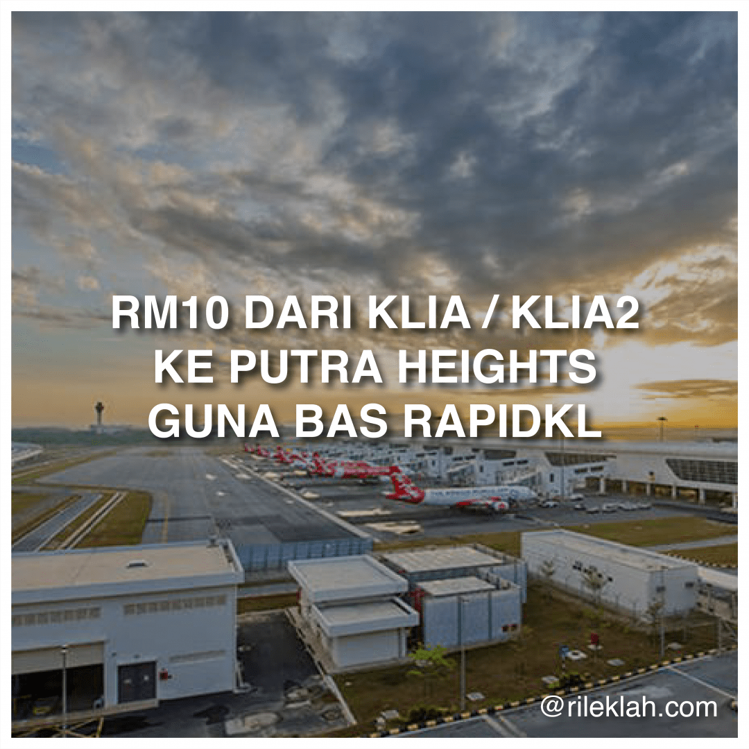 Hanya RM10 Ke KLIA, KLIA2-Putra Heights Guna Bas Perantara ...
